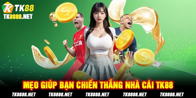 Mẹo giúp bạn chiến thắng nhà cái TK88
