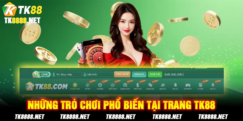 Những trò chơi phổ biến tại trang TK88